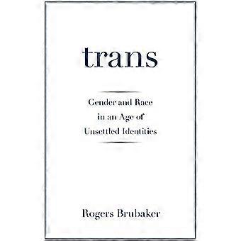 Trans: Geschlecht und Rasse in einem Zeitalter der ungeklärten Identitäten