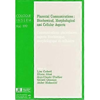 Placental Communications: Biochemical, Morphological and Cellular Aspects