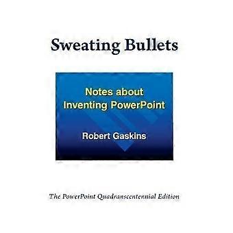 Sweating Bullets: Remarques sur l’invention de PowerPoint
