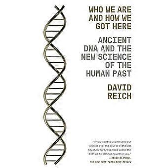 Chi siamo e come siamo arrivati qui: DNA antico e la nuova scienza del passato umano