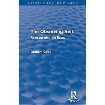 The Observing Self (Routledge Revivals): Rediscovering the Essay