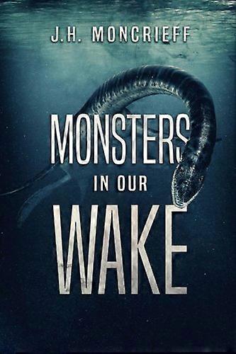Monsters in Our Wake
