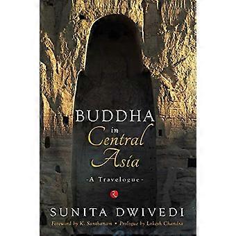 Buddha in Central Asia : A Travelogue