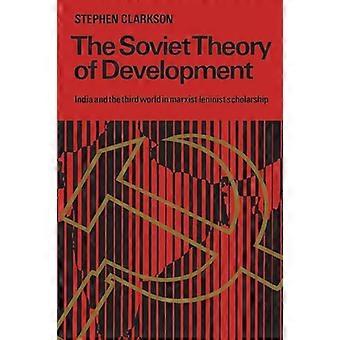 The Soviet Theory of Development India and the Third World in Marxist Leninist Scholarship