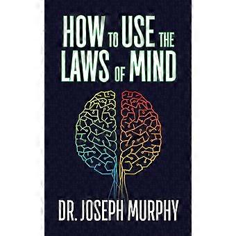 How To Use The Laws Of Mind - Dr. Joseph Murphy - Paperback - en Book