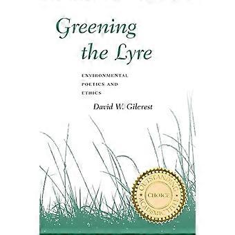 Greening the Lyre: Environmental Poetics and Ethics (Environmental Arts and Humanities)