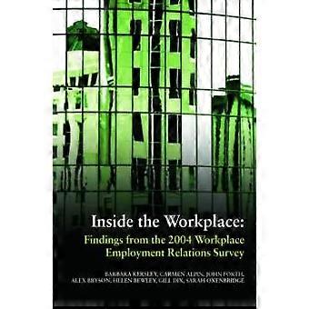 Inside The Workplace Findings From The 2004 Workplace Employment Relations Surve - Barbara Kersley