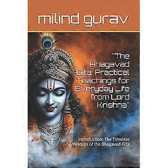 O Bhagavad Gita: Ensinamentos Práticos para a Vida Diária do Senhor Krishna - Introdução - Milind Gurav - Brochura - Livro em inglês