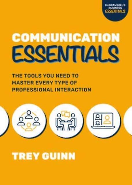 Communication Essentials The Tools You Need To Master Every Type Of Professional by Trey Guinn Paperback