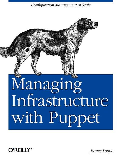 Managing Infrastructure With Puppet by James Loope Paperback Book