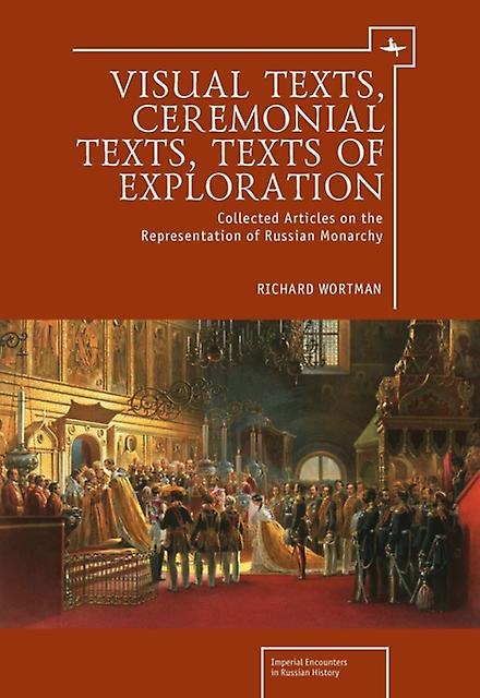 Visual Texts Ceremonial Texts Texts Of Exploration by Richard Wortman Paperback Book
