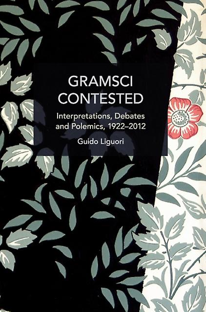Gramsci Contested - Historical Materialism - Guido Liguori - Far-left political ideologies and movements - Haymarket Books - Paperback