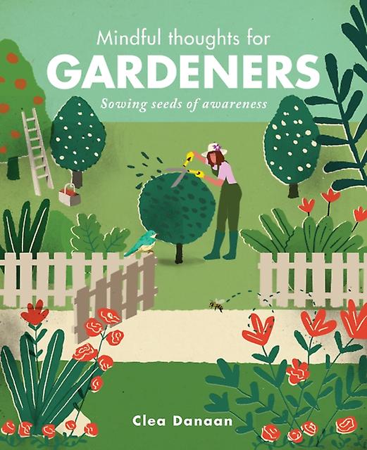 Mindful Thoughts For Gardeners by Clea Danaan Paperback Book