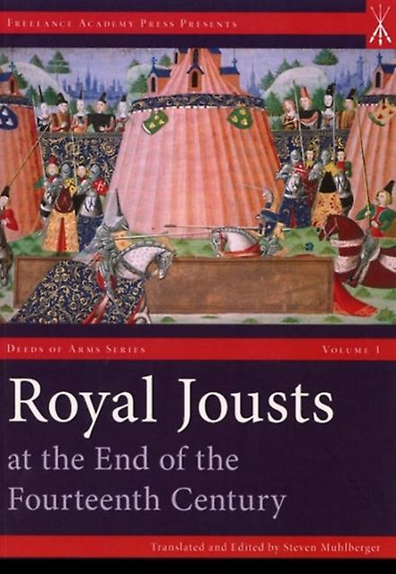Royal Jousts At The End Of The Fourteenth Century by Steven Muhlberger Paperback
