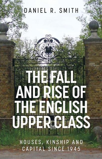 The Fall And Rise Of The English Upper Class by Daniel R. Smith Paperback Book