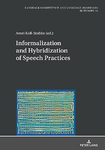 Informalization And Hybridization Of Speech Practices Hardback Book