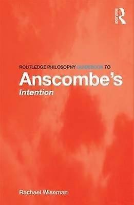 Routledge Philosophy GuideBook to Anscombe's Intention
