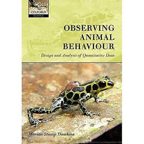 Observing Animal Behaviour: Design and analysis of quantitative data