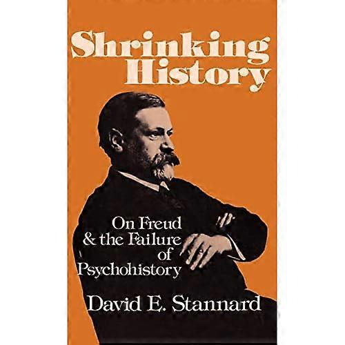 Shrinking History: On Freud and the Failure of Psychohistory