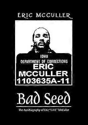 Bad Seed The Autobiography of Eric Lil E McCuller