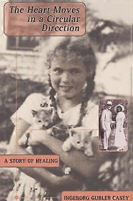 The Heart Moves in a Circular Direction A Story of Healing