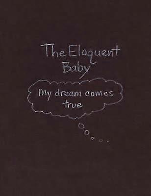 Le bébé éloquent... Mon rêve devient réalité