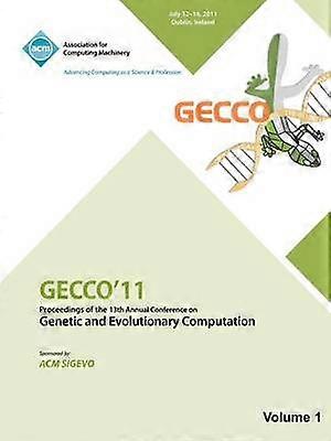 Gecco 11 Proceedings of the 13th Annual Conference on Genetic and Evolutionary Computation Vol I
