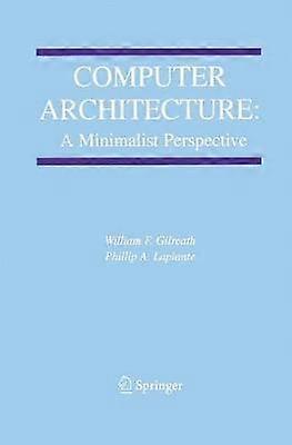 Computer Architecture: A Minimalist Perspective