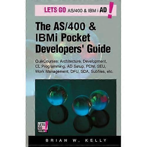 The AS/400 and IBM I Pocket Developers Guide: Quikcourses: Architecture, Ad Setup, CL, Pdm, Seu, Dfu, Work Management, Sda, Subfiles, Etc.