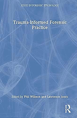 Trauma Informed Forensic Practice