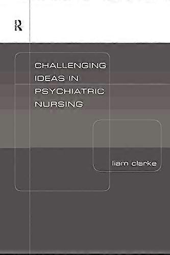 Challenging Ideas in Psychiatric Nursing