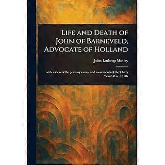 Liv og død til Johannes av Barneveld, advokat av Holland