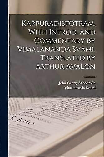 Karpuradistotram. With Introd. And Commentary By Vimalananda Svami. Translated B by John George Woodroffe Paperback