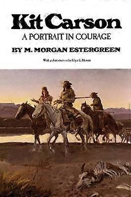 Kit Carson - A Portrait in Courage
