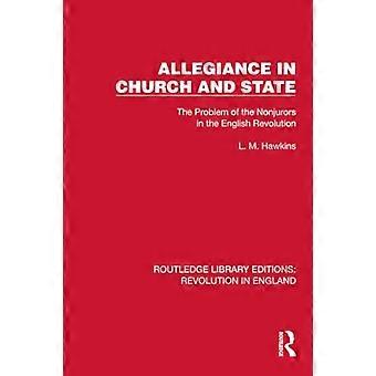 Troskap i kirke og stat: Problemet med ikke-jurymedlemmene i den engelske revolusjonen (Routledge Library Editions: Revolusjon i England)