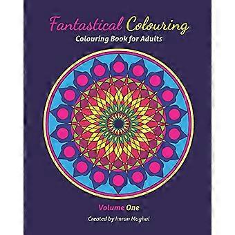 Fantastisches Ausmalen: Malbuch für Erwachsene (Das fantastische Malbuch)