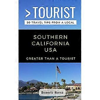 Größer als ein Tourist - Südkalifornien USA : 50 Reisetipps von einem Einheimischen