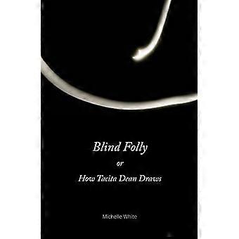 Blinde dwaasheid of hoe Tacita Dean tekent