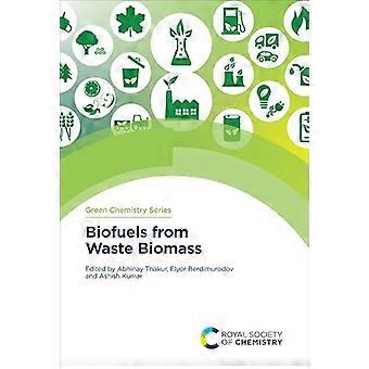 Biofuels from Waste Biomass