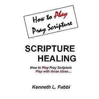 Scripture healing how to play pray scripture