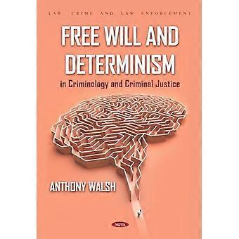 Libero arbitrio e determinismo in criminologia e giustizia penale
