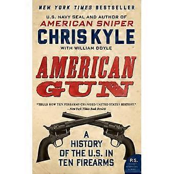 Armas Americanas: Uma História dos EUA em Dez Armas de Fogo - Chris Kyle - Brochura - Livro em Inglês - História
