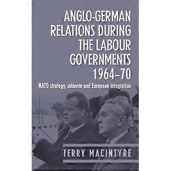 Anglo-german Relations During The Labour Governments 1964-70 Nato Strategy Dt - Terry Macintyre - Hardcover - English Book - History