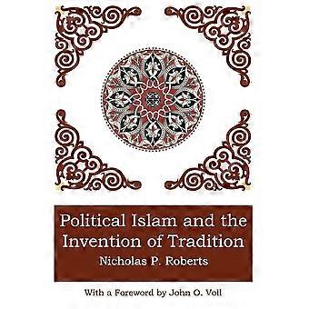 Political Islam And The Invention Of Tradition - Nicholas P. Roberts - Paperback - en Book
