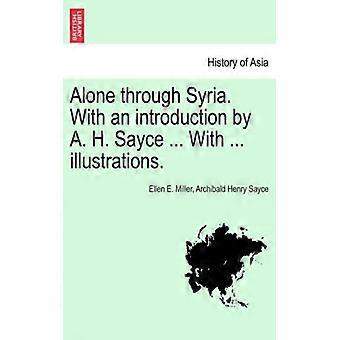 Alone Through Syria. With An Introduction By A. H. Sayce. With. Illustration - Ellen E. Miller - Paperback - English Book - History