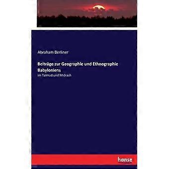 Beitrge Zur Geographie Und Ethnographie Babyloniensim Talmud Und Midrash - Abraham Berliner - Paperback - English Book - History