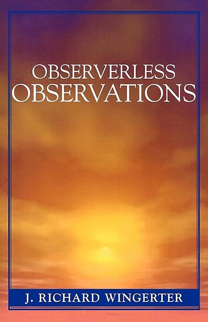 Observerless Observations by J. Richard Wingerter Paperback Book