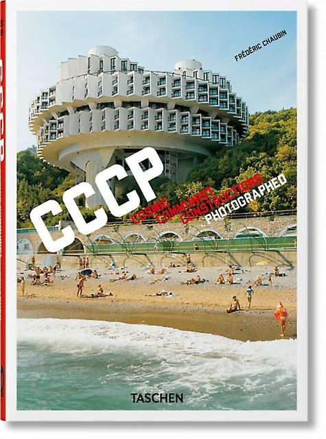 Frederic Chaubin. Cccp. Cosmic Communist Constructions Photographed. 45th Ed. by Frederic Chaubin Paperback Book
