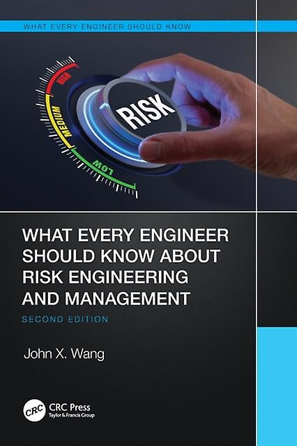 What Every Engineer Should Know About Risk Engineering And Management by John X. Wang Paperback