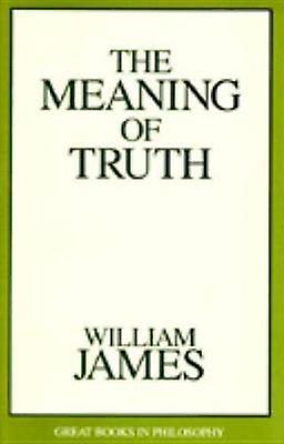 The Meaning Of Truth by William James Paperback Book